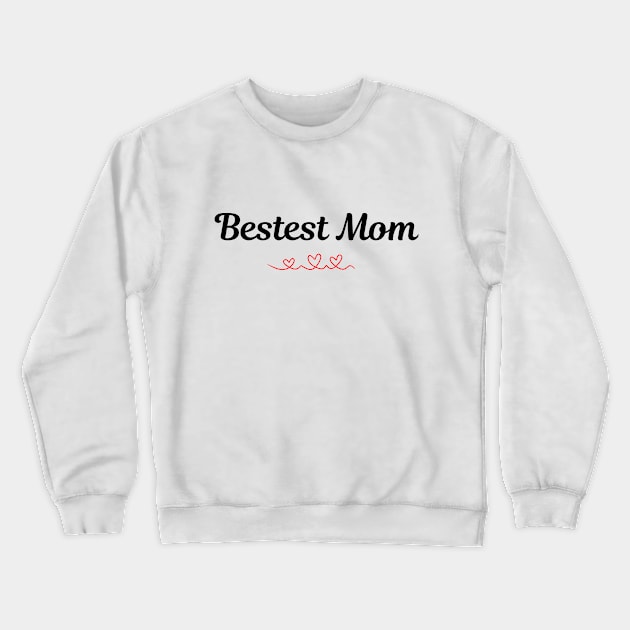 Bestest Mom Crewneck Sweatshirt by Salsa's Creation